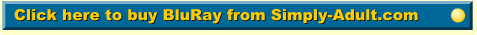 Please click here to buy Blu Ray from Simply-Adult.com